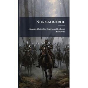 Steenstrup, Johannes Christoffer Hage Normannerne Steenstrup, Johannes Christoffer Hage Normannerne