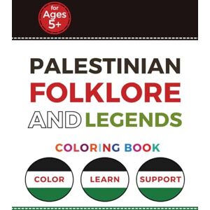 Deabis, Firas Marwan Palestinian Folklore & Legends: coloring book (Palestinian Coloring Books) Deabis, Firas Marwan Palestinian Folklore & Legends: coloring book (Palestinian Coloring Books)