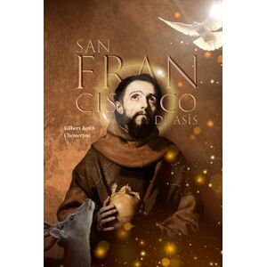 Chesterton, Gilbert Keith San Francisco de Asís Chesterton, Gilbert Keith San Francisco de Asís