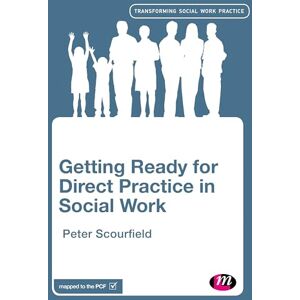 Scourfield, Peter Getting Ready for Direct Practice in Social Work (Transforming Social Work Practice Series) Scourfield, Peter Getting Ready for Direct Practice in Social Work (Transforming Social Work Practice Series)