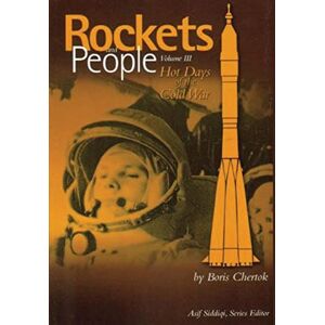 Chertok, Boris Rockets and People: Volume III: Hot Days of the Cold War Chertok, Boris Rockets and People: Volume III: Hot Days of the Cold War