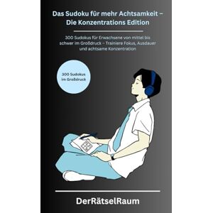 DerRätselRaum Das Sudoku für mehr Achtsamkeit – Die Konzentrations Edition: 300 Sudokus für Erwachsene & Senioren im Großdruck, von mittel bis schwer – Trainiere ... für Ruhe, Fokus und mentale Stärke) DerRätselRaum Das Sudoku für mehr Achtsamkeit – Die Konzentrations Edition: 300 Sudokus für Erwachsene & Senioren im Großdruck, von mittel bis schwer – Trainiere ... für Ruhe, Fokus und mentale Stärke)