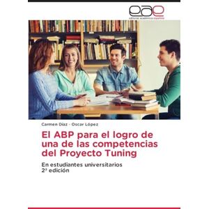 Díaz, Carmen El ABP para el logro de una de las competencias del Proyecto Tuning: En estudiantes universitarios2ª edición Díaz, Carmen El ABP para el logro de una de las competencias del Proyecto Tuning: En estudiantes universitarios2ª edición