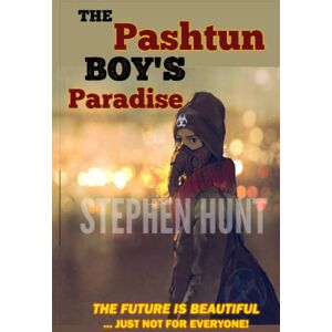 Hunt, Stephen The Pashtun Boy's Paradise: Modern Science Fiction Classics Hunt, Stephen The Pashtun Boy's Paradise: Modern Science Fiction Classics