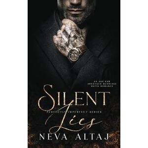Altaj, Neva Silent Lies: An Age Gap Arranged Marriage Mafia Romance (Perfectly Imperfect) Altaj, Neva Silent Lies: An Age Gap Arranged Marriage Mafia Romance (Perfectly Imperfect)