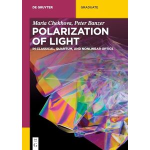 Chekhova Polarization of Light: In Classical, Quantum, and Nonlinear Optics (De Gruyter Textbook) Chekhova Polarization of Light: In Classical, Quantum, and Nonlinear Optics (De Gruyter Textbook)