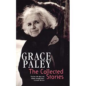 Paley, Grace The Collected Stories of Grace Paley (Virago Modern Classics) Paley, Grace The Collected Stories of Grace Paley (Virago Modern Classics)