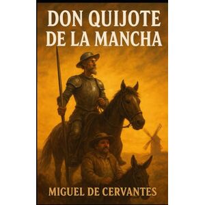 Cervantes, Miguel Don Quijote de la Mancha – Edición Clásica en Español Cervantes, Miguel Don Quijote de la Mancha – Edición Clásica en Español
