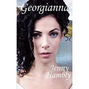 Hambly, Jenny GEORGIANNA: A Regency Romance (Miss Wolfraston's Ladies) Hambly, Jenny GEORGIANNA: A Regency Romance (Miss Wolfraston's Ladies)
