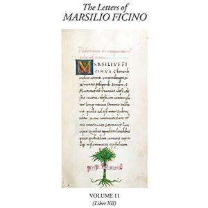 Valery Rees (trans) The Letters of Marsilio Ficino Volume 11: (Book XII) Valery Rees (trans) The Letters of Marsilio Ficino Volume 11: (Book XII)