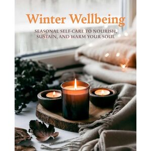 Books, CICO Winter Wellbeing: Seasonal self-care to nourish, sustain, and warm your soul Books, CICO Winter Wellbeing: Seasonal self-care to nourish, sustain, and warm your soul