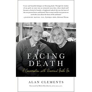 Clements, Alan E Facing Death: A Conversation with Reverend Bodhi Be Clements, Alan E Facing Death: A Conversation with Reverend Bodhi Be
