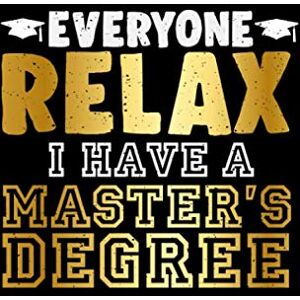 Publishing, Graduating Essentials Everyone Relax I Have a Master's Degree: Blank Lined Journal Notebook, 150 Pages, Soft Matte Cover, 6 x 9 Publishing, Graduating Essentials Everyone Relax I Have a Master's Degree: Blank Lined Journal Notebook, 150 Pages, Soft Matte Cover, 6 x 9