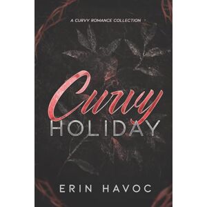 Havoc, Erin Curvy Holiday: Holiday Romance Collection Havoc, Erin Curvy Holiday: Holiday Romance Collection