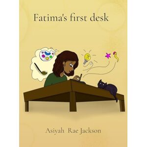 Jackson Fatima's first desk: A Little Girl's Journey to Find Her Own Creative Space (Family Adventures) Jackson Fatima's first desk: A Little Girl's Journey to Find Her Own Creative Space (Family Adventures)