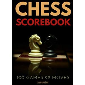 Overspire Chess Scorebook: 100 Game Chess Score Notebook Move Recorder Log Track Your Chess Matches Score Pad (Chess Tournament Log) Overspire Chess Scorebook: 100 Game Chess Score Notebook Move Recorder Log Track Your Chess Matches Score Pad (Chess Tournament Log)