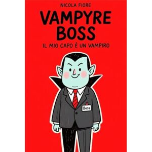 Fiore NIFIO, Nicola VAMPYRE BOSS: il mio Capo è un Vampiro Fiore NIFIO, Nicola VAMPYRE BOSS: il mio Capo è un Vampiro