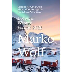 Wolf, Marko Lofoten Winter Escape 2026: Discover Norway’s Arctic Islands, Northern Lights & Scenic Fjord Adventures Wolf, Marko Lofoten Winter Escape 2026: Discover Norway’s Arctic Islands, Northern Lights & Scenic Fjord Adventures