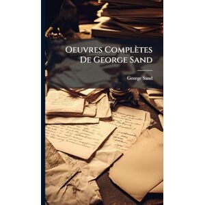 Sand, George Oeuvres Complètes De George Sand Sand, George Oeuvres Complètes De George Sand