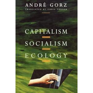 Gorz, André Capitalism, Socialism, Ecology Gorz, André Capitalism, Socialism, Ecology