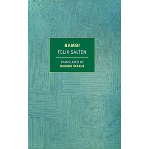 Salten, Felix Bambi (New York Review Books Classics): Or, Life in the Forest Salten, Felix Bambi (New York Review Books Classics): Or, Life in the Forest