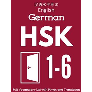 Wang, Juan English German HSK 1-6 Full Vocabulary List with Pinyin and Translation: Practice Chinese Characters Level 1 2 3 4 5 6 Flash Cards Book (HSK 1-6 Full Vocabulary Flash Cards) Wang, Juan English German HSK 1-6 Full Vocabulary List with Pinyin and Translation: Practice Chinese Characters Level 1 2 3 4 5 6 Flash Cards Book (HSK 1-6 Full Vocabulary Flash Cards)