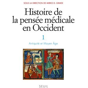 Philosophy Histoire de la pensée médicale en Occident, t.1: Antiquité et Moyen Âge Philosophy Histoire de la pensée médicale en Occident, t.1: Antiquité et Moyen Âge