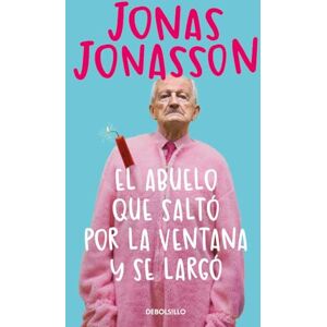Jonasson, Jonas El Abuelo Que Saltó Por La Ventana Y Se Largó / The 100-Year-Old Man Who Climbed Out the Window and Disappeared (Best Seller) Jonasson, Jonas El Abuelo Que Saltó Por La Ventana Y Se Largó / The 100-Year-Old Man Who Climbed Out the Window and Disappeared (Best Seller)