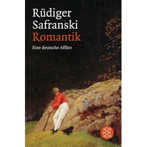 Safranski, Rüdiger Romantik: Eine deutsche Affäre Safranski, Rüdiger Romantik: Eine deutsche Affäre