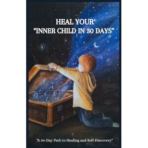 Kaur, Amanpreet Heal Your Inner Child in 30 Days": "A 30-Day Path to Healing and Self-Discovery Kaur, Amanpreet Heal Your Inner Child in 30 Days": "A 30-Day Path to Healing and Self-Discovery