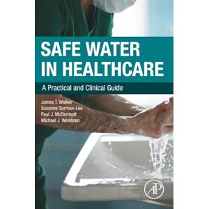 Walker Safe Water in Healthcare: A Practical and Clinical Guide Walker Safe Water in Healthcare: A Practical and Clinical Guide