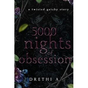Anis, Drethi 5000 Nights of Obsession: A Twisted Gatsby Story (Tales of Obsession) Anis, Drethi 5000 Nights of Obsession: A Twisted Gatsby Story (Tales of Obsession)