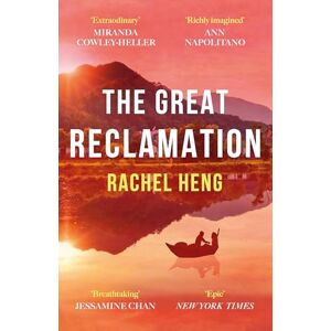 Heng, Rachel The Great Reclamation: 'Every page pulses with mud and magic' Miranda Cowley Heller Heng, Rachel The Great Reclamation: 'Every page pulses with mud and magic' Miranda Cowley Heller