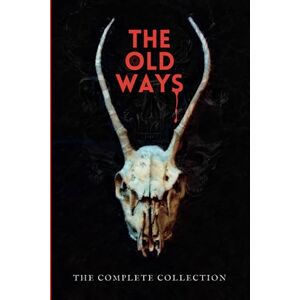Publishing, Eerie River The Old Ways: The Complete Collection (The Old Ways Anthologies of Ritual and Lore) Publishing, Eerie River The Old Ways: The Complete Collection (The Old Ways Anthologies of Ritual and Lore)