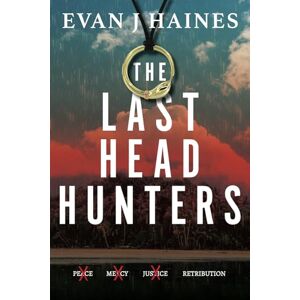 Haines, Evan J The Last Head Hunters: The Dead Don't Stay Buried For Long Haines, Evan J The Last Head Hunters: The Dead Don't Stay Buried For Long