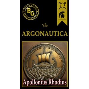 Apollonius of Rhodes The Argonautica (Black & Gold Classics) Apollonius of Rhodes The Argonautica (Black & Gold Classics)