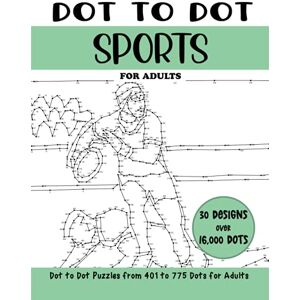 Rai, Sonia Dot to Dot Sports for Adults: Sports Connect the Dots Book for Adults (Over 16000 dots) (Dot to Dot Books for Adults) Rai, Sonia Dot to Dot Sports for Adults: Sports Connect the Dots Book for Adults (Over 16000 dots) (Dot to Dot Books for Adults)