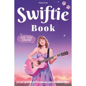 Pruitt, Marie Swiftie Book: 101 Fun Facts, Quizzes, Journaling, and Inspiring Moments Pruitt, Marie Swiftie Book: 101 Fun Facts, Quizzes, Journaling, and Inspiring Moments