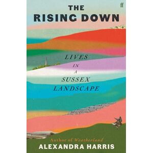 Harris, Alexandra The Rising Down: Lives in a Sussex Landscape Harris, Alexandra The Rising Down: Lives in a Sussex Landscape