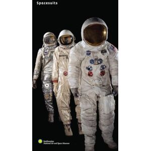 Amanda Young Spacesuits: Within the Collections of the Smithsonian National Air and Space Museum Amanda Young Spacesuits: Within the Collections of the Smithsonian National Air and Space Museum