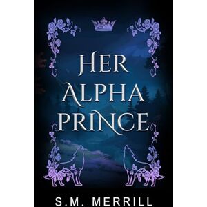 Merrill, S. M. Her Alpha Prince Merrill, S. M. Her Alpha Prince