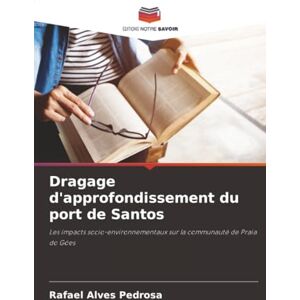 Alves Pedrosa, Rafael Dragage d'approfondissement du port de Santos: Les impacts socio-environnementaux sur la communauté de Praia do Góes Alves Pedrosa, Rafael Dragage d'approfondissement du port de Santos: Les impacts socio-environnementaux sur la communauté de Praia do Góes
