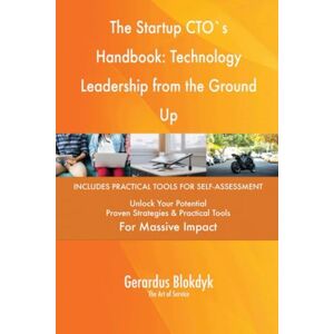 Gerardus Blokdyk - The Art of Service The Startup CTO`s Handbook: Technology Leadership from the Ground Up Gerardus Blokdyk - The Art of Service The Startup CTO`s Handbook: Technology Leadership from the Ground Up
