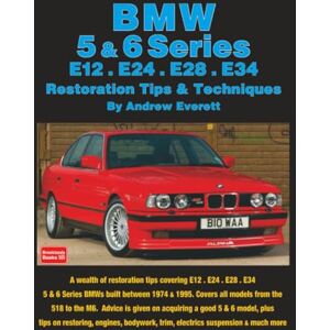 Andrew Everett BMW 5 & 6 Series Restoration Tips & Techniques Andrew Everett BMW 5 & 6 Series Restoration Tips & Techniques
