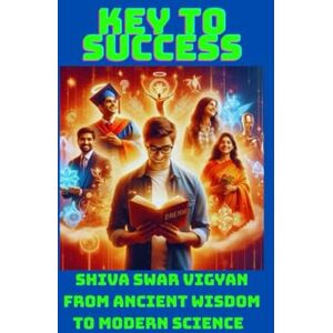 Pramanik, Durga The Key Of Success: Shiva Swar Vigyan From Ancient Wisdom to Modern Science Pramanik, Durga The Key Of Success: Shiva Swar Vigyan From Ancient Wisdom to Modern Science