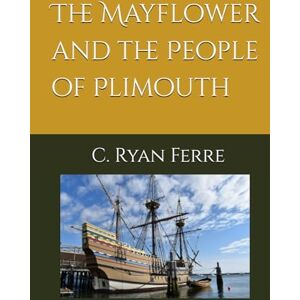 Ferre, Mr. Charles Ryan The Mayflower and the People of Plimouth Ferre, Mr. Charles Ryan The Mayflower and the People of Plimouth