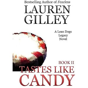 Gilley, Lauren Tastes Like Candy: Volume 2 (Lean Dogs Legacy) Gilley, Lauren Tastes Like Candy: Volume 2 (Lean Dogs Legacy)