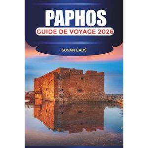 EADS, SUSAN PAPHOS Guide de voyage 2026: Plages, sites archéologiques et excursions d'une journée le long de la côte chypriote EADS, SUSAN PAPHOS Guide de voyage 2026: Plages, sites archéologiques et excursions d'une journée le long de la côte chypriote