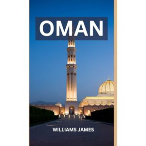 JAMES, WILLIAMS OMAN TRAVEL GUIDE 2025: A Soulful Journey Through Arabia’s Hidden Gem JAMES, WILLIAMS OMAN TRAVEL GUIDE 2025: A Soulful Journey Through Arabia’s Hidden Gem