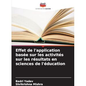 Yadav, Badri Effet de l'application basée sur les activités sur les résultats en sciences de l'éducation Yadav, Badri Effet de l'application basée sur les activités sur les résultats en sciences de l'éducation
